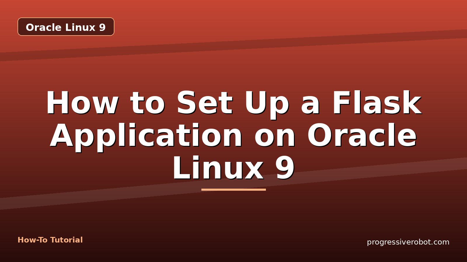 How to Set Up a Flask Application on Oracle Linux 9 — step-by-step Oracle Linux 9 tutorial on Progressive Robot