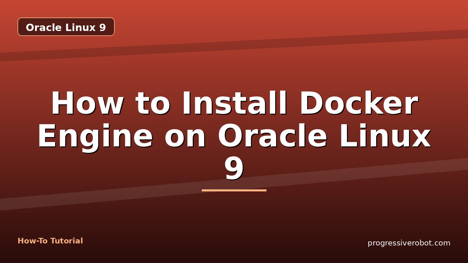 How to Install Docker Engine on Oracle Linux 9 — step-by-step Oracle Linux 9 tutorial on Progressive Robot