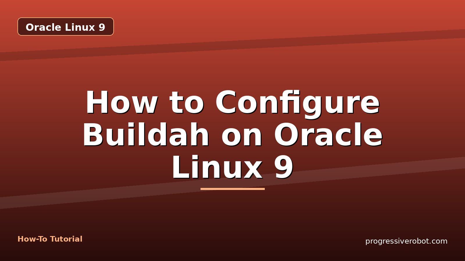 How to Configure Buildah on Oracle Linux 9 — step-by-step Oracle Linux 9 tutorial on Progressive Robot