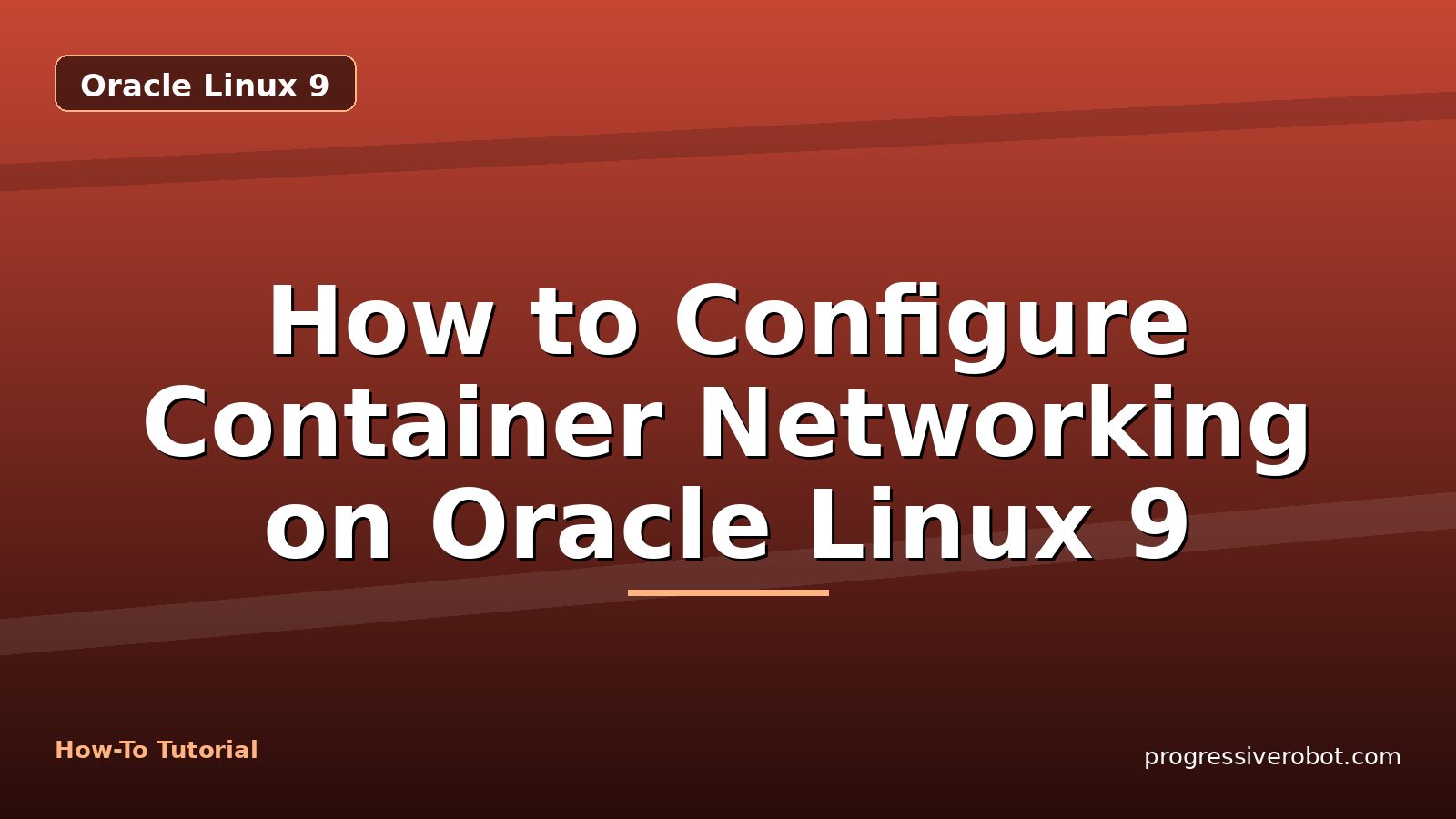 How to Configure Container Networking on Oracle Linux 9 — step-by-step Oracle Linux 9 tutorial on Progressive Robot