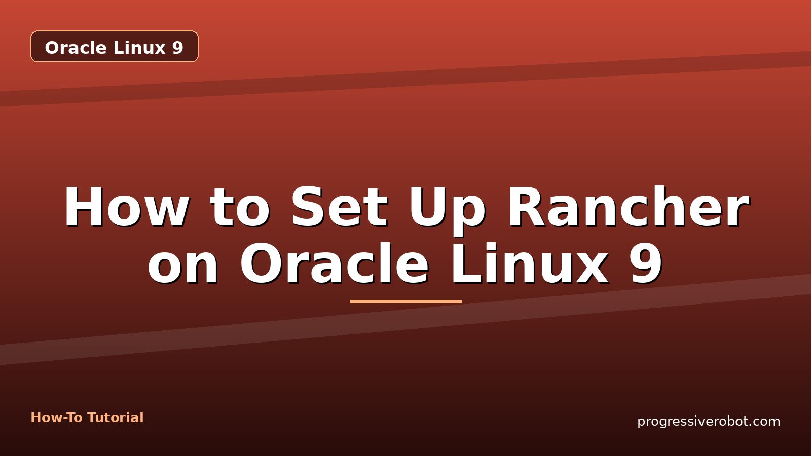 How to Set Up Rancher on Oracle Linux 9 — step-by-step Oracle Linux 9 tutorial on Progressive Robot