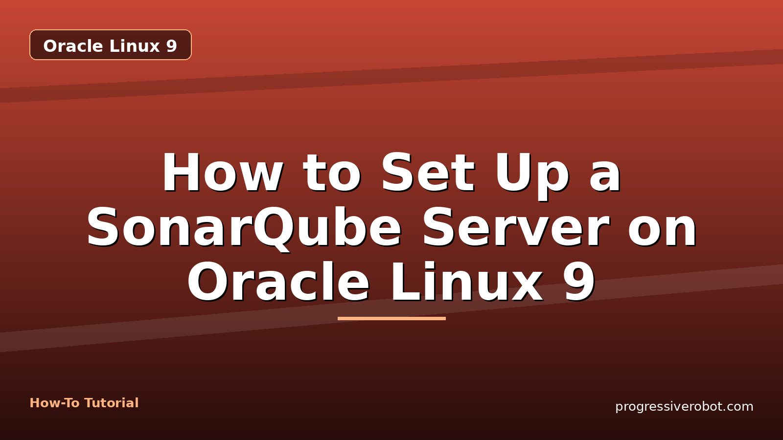 How to Set Up a SonarQube Server on Oracle Linux 9 — step-by-step Oracle Linux 9 tutorial on Progressive Robot
