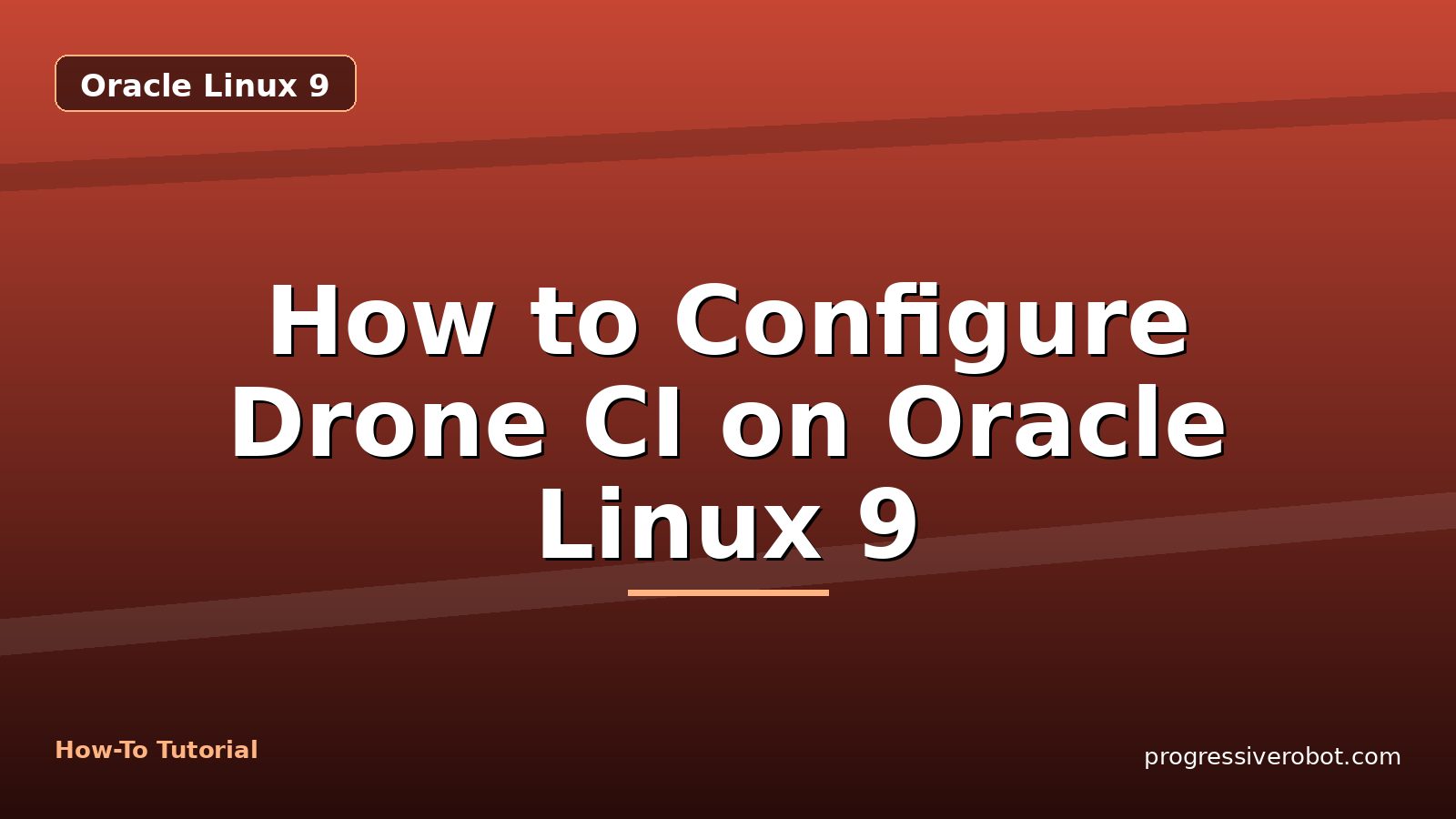 How to Configure Drone CI on Oracle Linux 9 — step-by-step Oracle Linux 9 tutorial on Progressive Robot