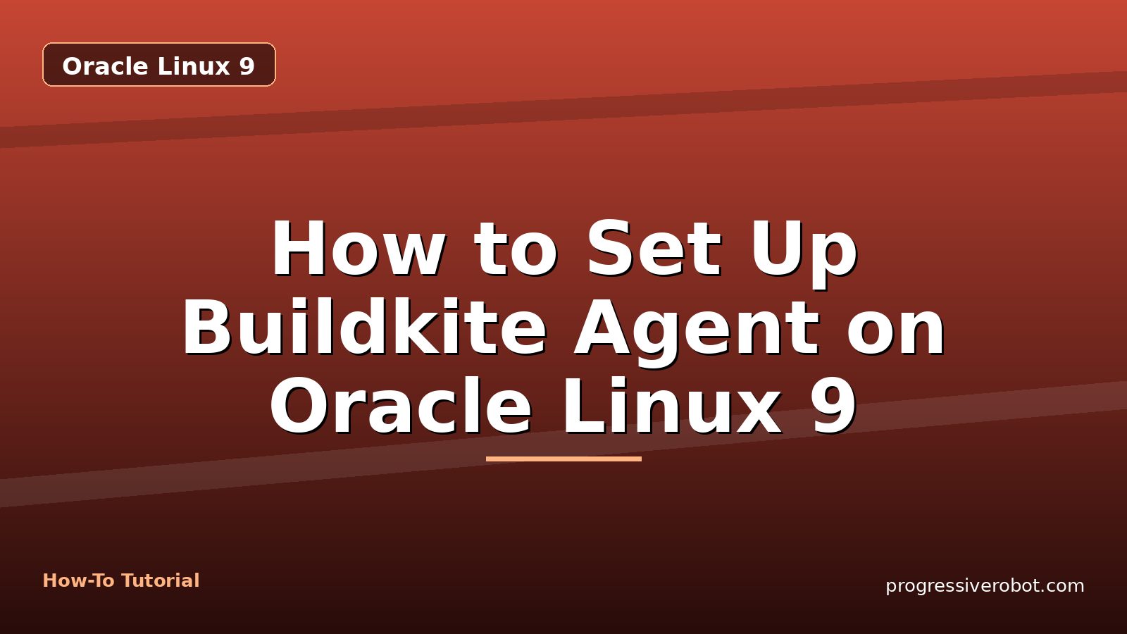 How to Set Up Buildkite Agent on Oracle Linux 9 — step-by-step Oracle Linux 9 tutorial on Progressive Robot