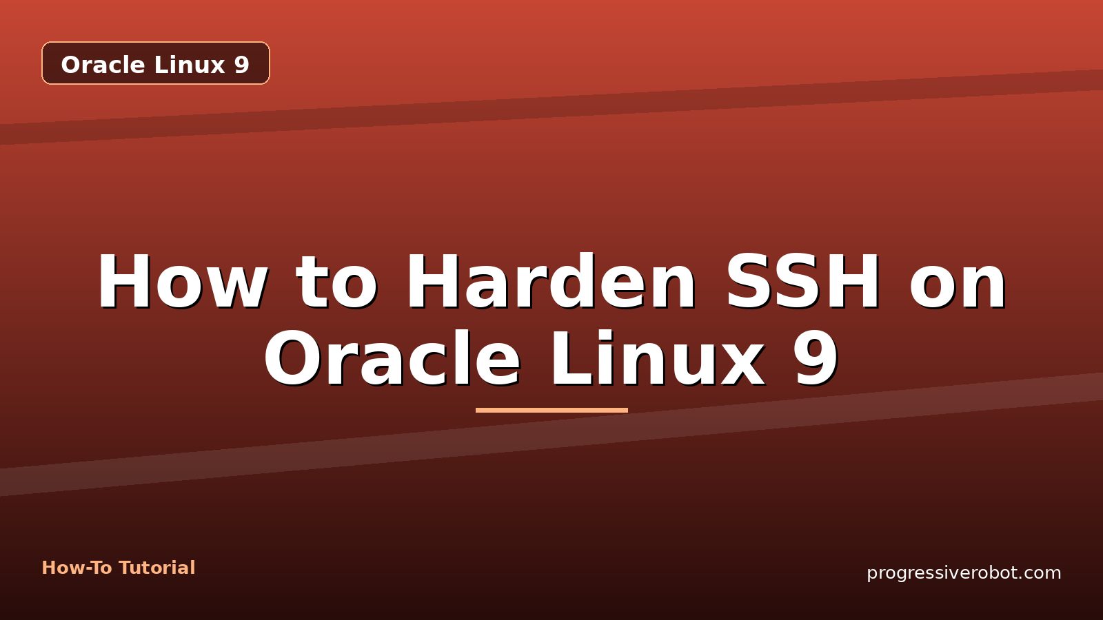 How to Harden SSH on Oracle Linux 9 — step-by-step Oracle Linux 9 tutorial on Progressive Robot