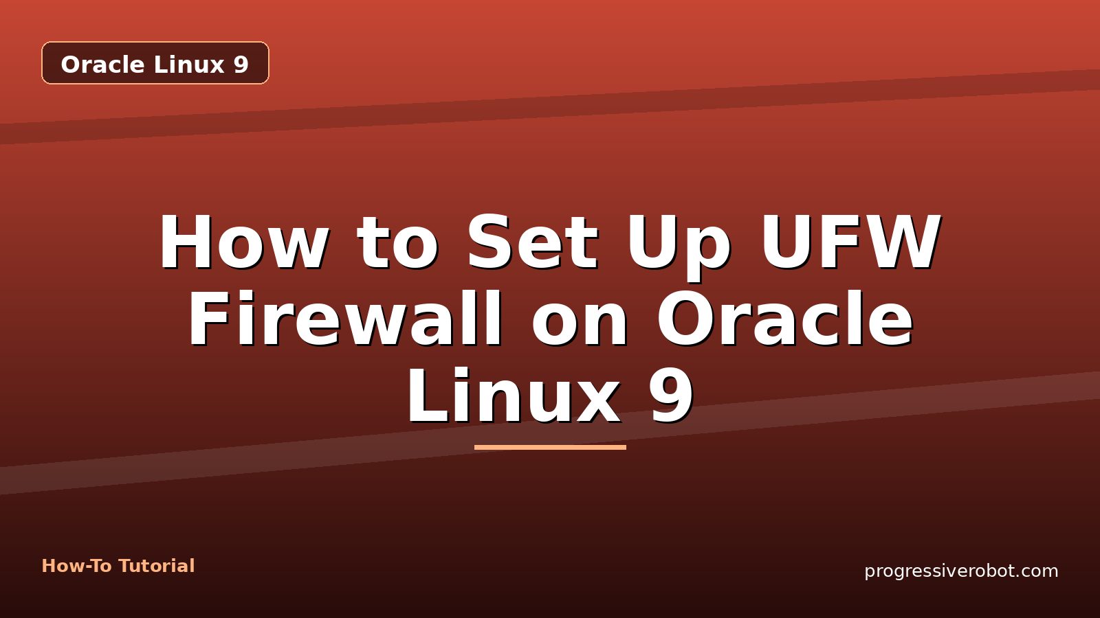 How to Set Up UFW Firewall on Oracle Linux 9 — step-by-step Oracle Linux 9 tutorial on Progressive Robot