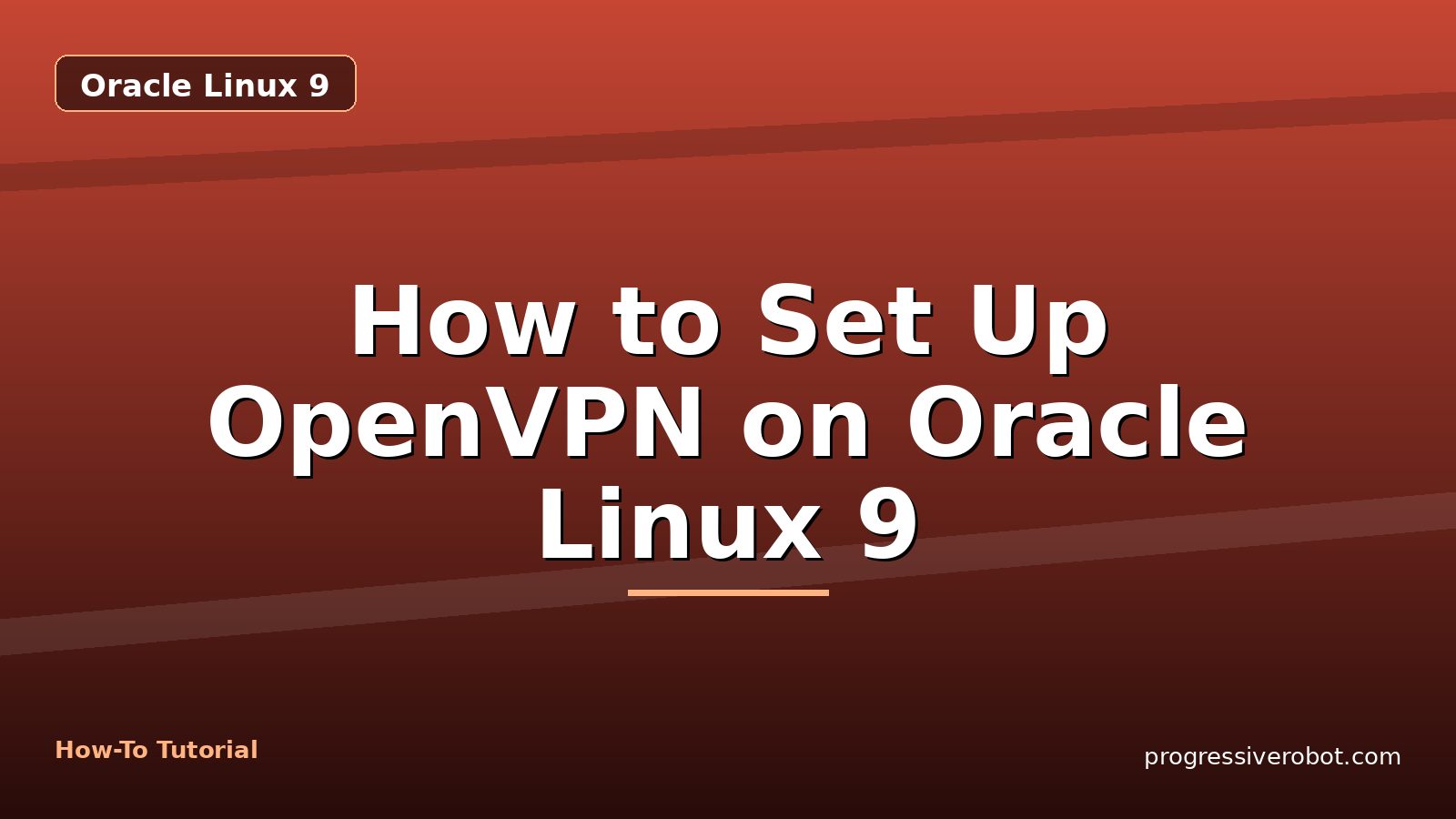 How to Set Up OpenVPN on Oracle Linux 9 — step-by-step Oracle Linux 9 tutorial on Progressive Robot