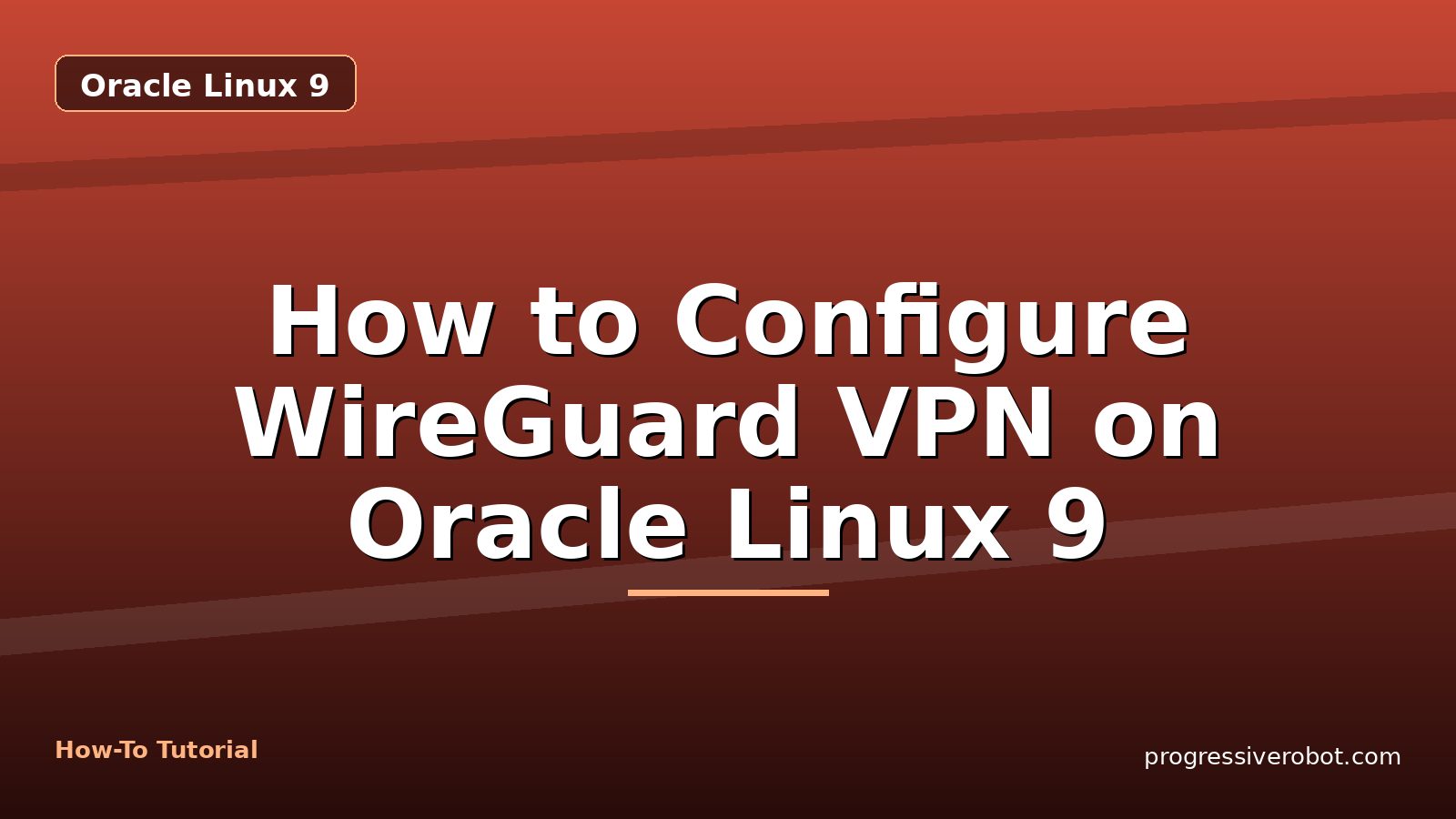 How to Configure WireGuard VPN on Oracle Linux 9 — step-by-step Oracle Linux 9 tutorial on Progressive Robot