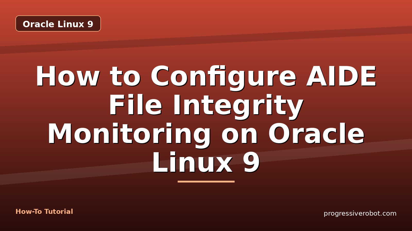 How to Configure AIDE File Integrity Monitoring on Oracle Linux 9 — step-by-step Oracle Linux 9 tutorial on Progressive Robot