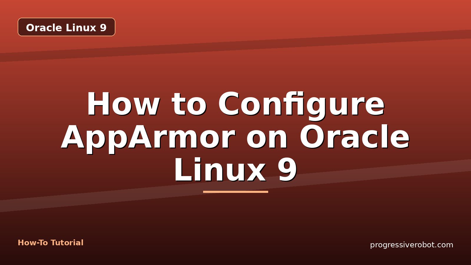 How to Configure AppArmor on Oracle Linux 9 — step-by-step Oracle Linux 9 tutorial on Progressive Robot