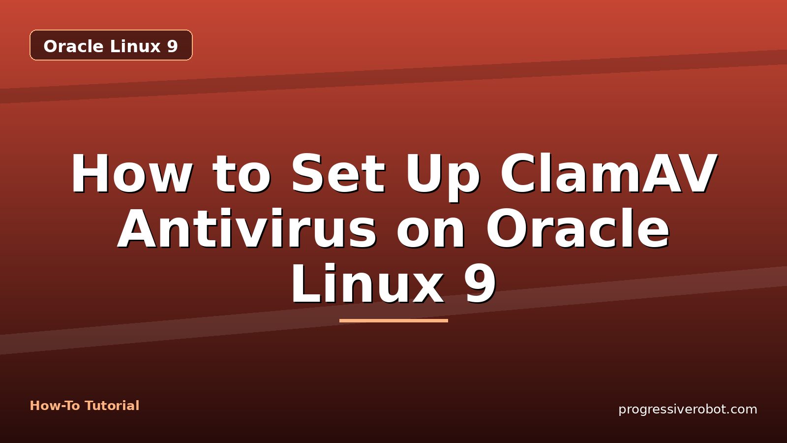 How to Set Up ClamAV Antivirus on Oracle Linux 9 — step-by-step Oracle Linux 9 tutorial on Progressive Robot