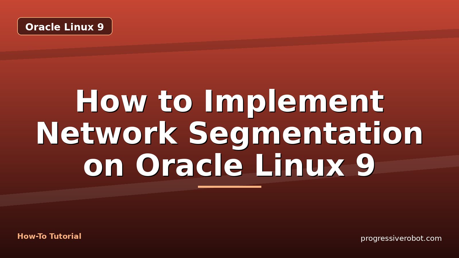 How to Implement Network Segmentation on Oracle Linux 9 — step-by-step Oracle Linux 9 tutorial on Progressive Robot