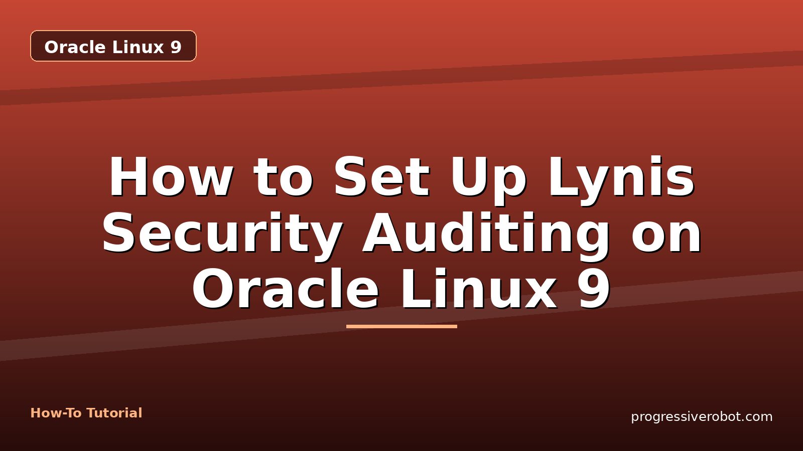 How to Set Up Lynis Security Auditing on Oracle Linux 9 — step-by-step Oracle Linux 9 tutorial on Progressive Robot
