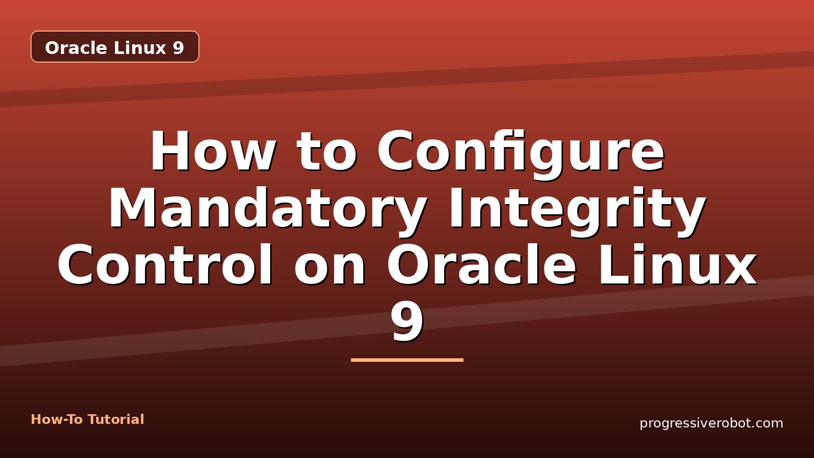 How to Configure Mandatory Integrity Control on Oracle Linux 9 — step-by-step Oracle Linux 9 tutorial on Progressive Robot