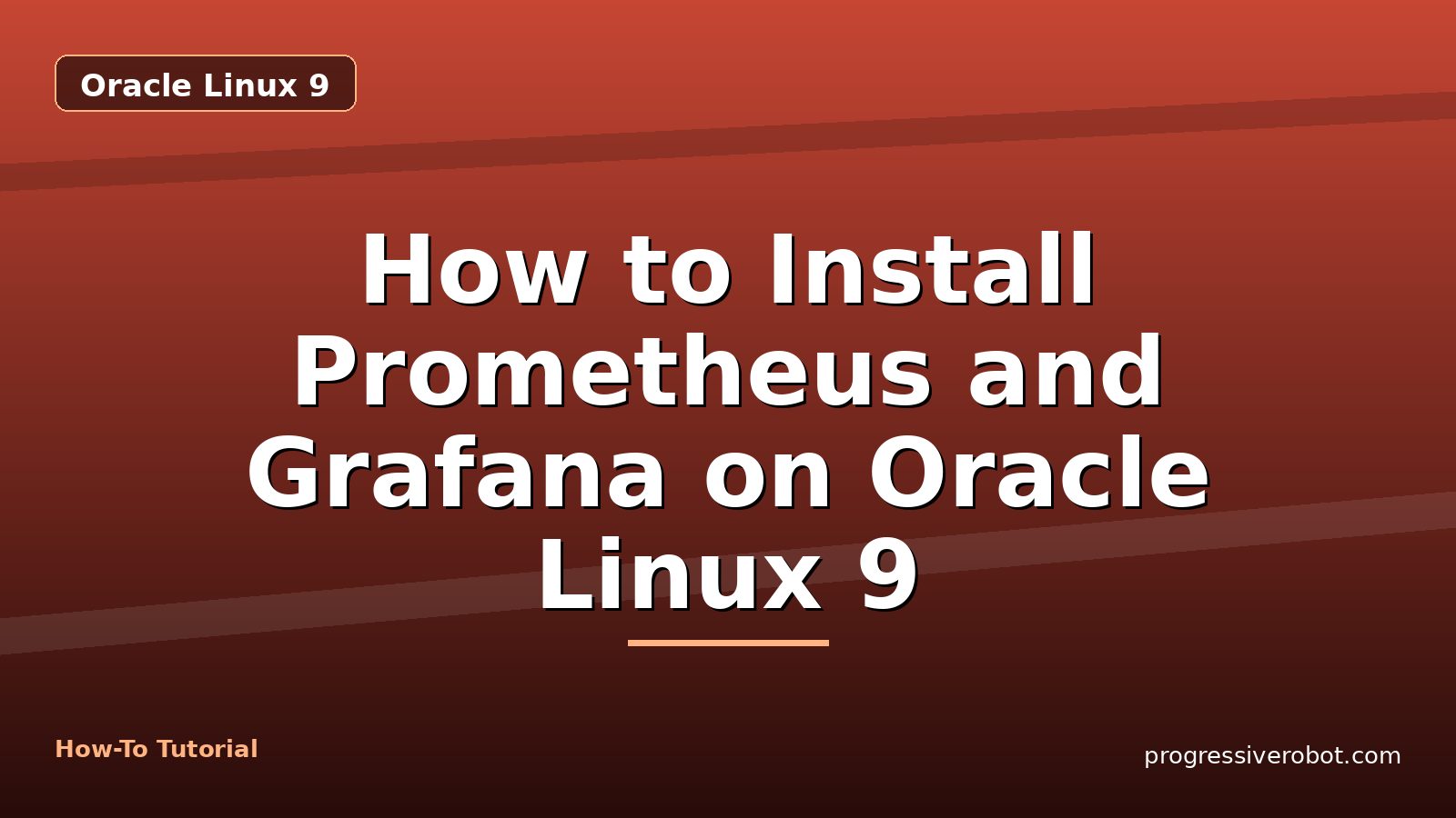 How to Install Prometheus and Grafana on Oracle Linux 9 — step-by-step Oracle Linux 9 tutorial on Progressive Robot