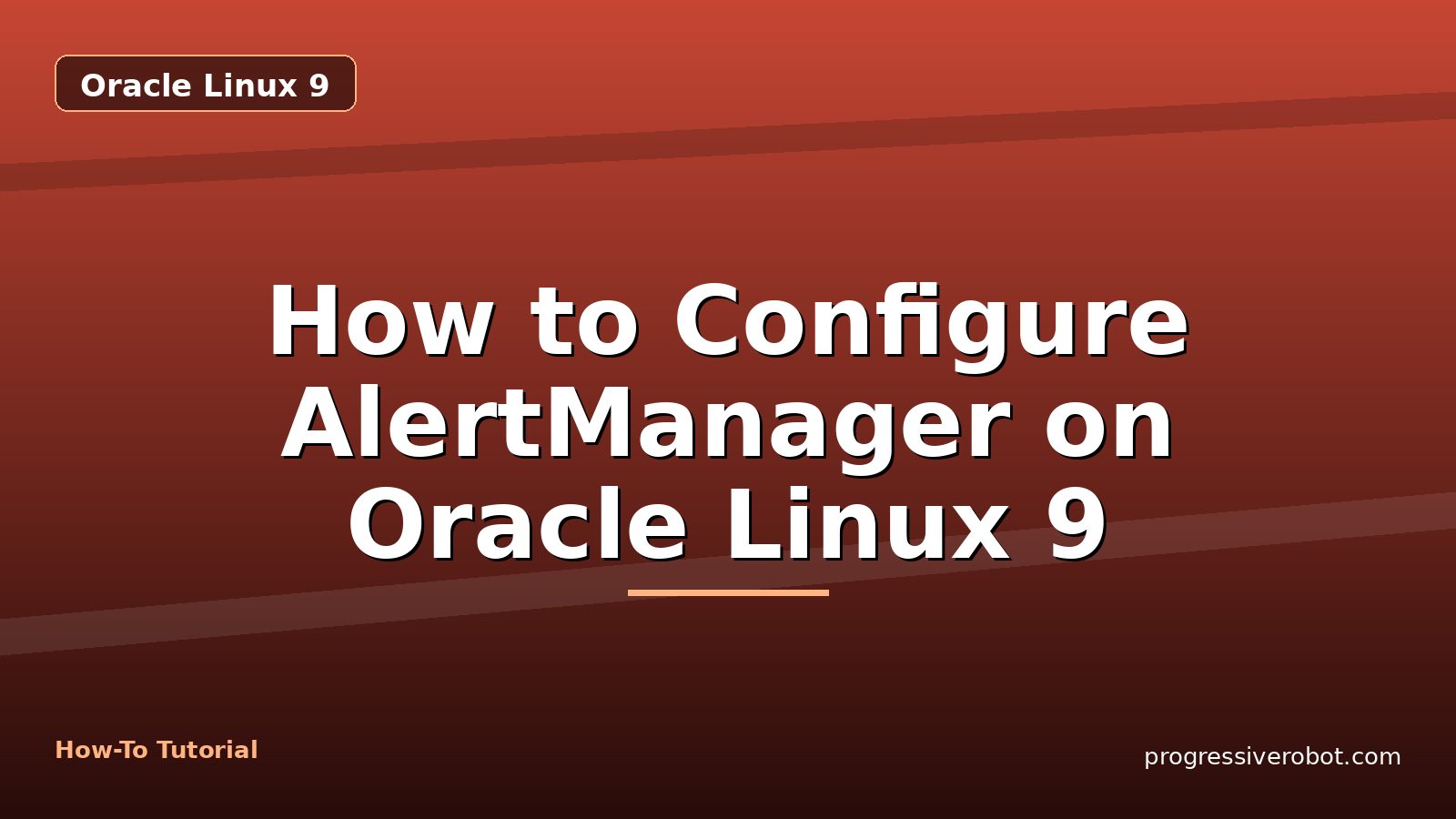 How to Configure AlertManager on Oracle Linux 9 — step-by-step Oracle Linux 9 tutorial on Progressive Robot
