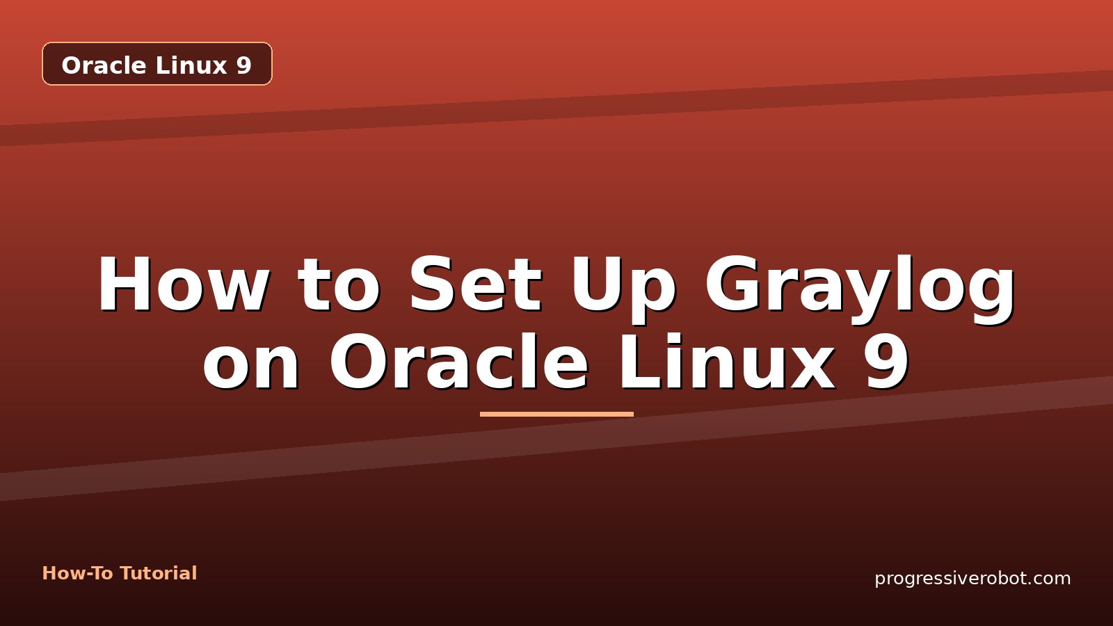 How to Set Up Graylog on Oracle Linux 9 — step-by-step Oracle Linux 9 tutorial on Progressive Robot