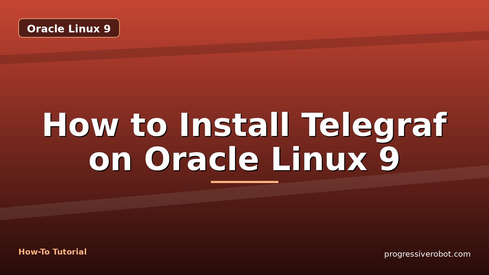 How to Install Telegraf on Oracle Linux 9 — step-by-step Oracle Linux 9 tutorial on Progressive Robot