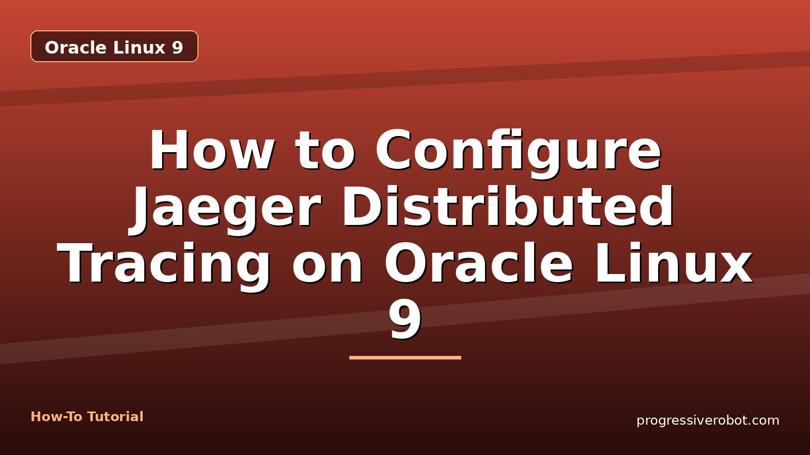How to Configure Jaeger Distributed Tracing on Oracle Linux 9 — step-by-step Oracle Linux 9 tutorial on Progressive Robot