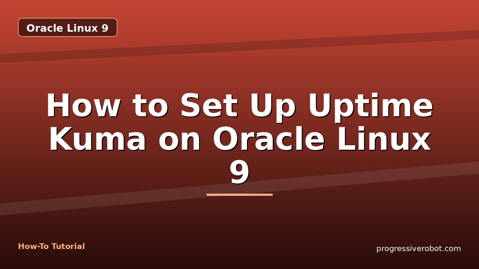 How to Set Up Uptime Kuma on Oracle Linux 9 — step-by-step Oracle Linux 9 tutorial on Progressive Robot