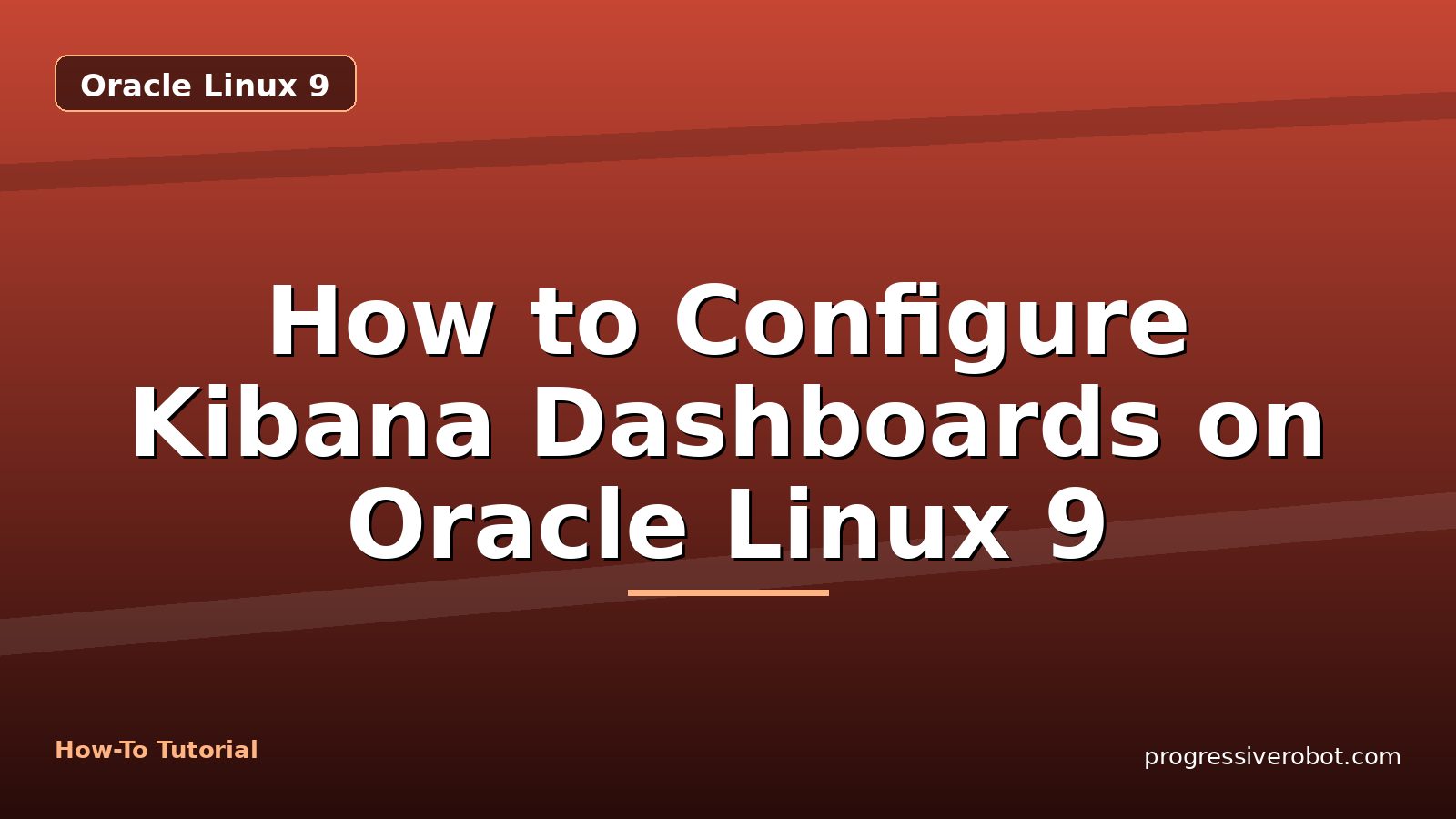 How to Configure Kibana Dashboards on Oracle Linux 9 — step-by-step Oracle Linux 9 tutorial on Progressive Robot