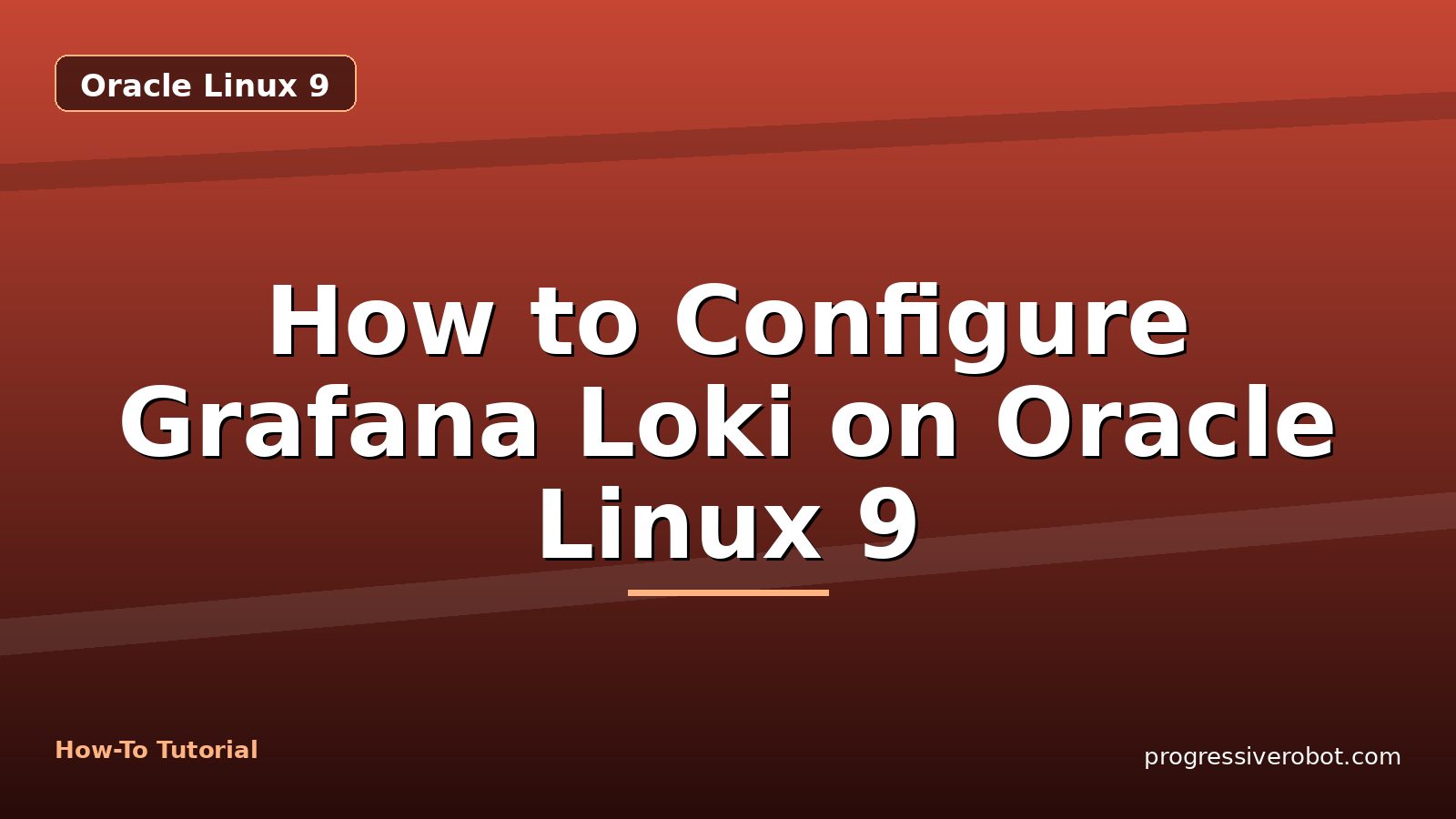 How to Configure Grafana Loki on Oracle Linux 9 — step-by-step Oracle Linux 9 tutorial on Progressive Robot