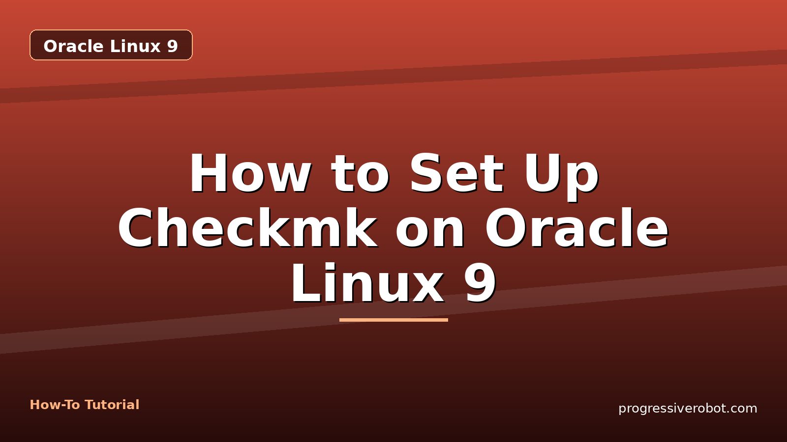How to Set Up Checkmk on Oracle Linux 9 — step-by-step Oracle Linux 9 tutorial on Progressive Robot