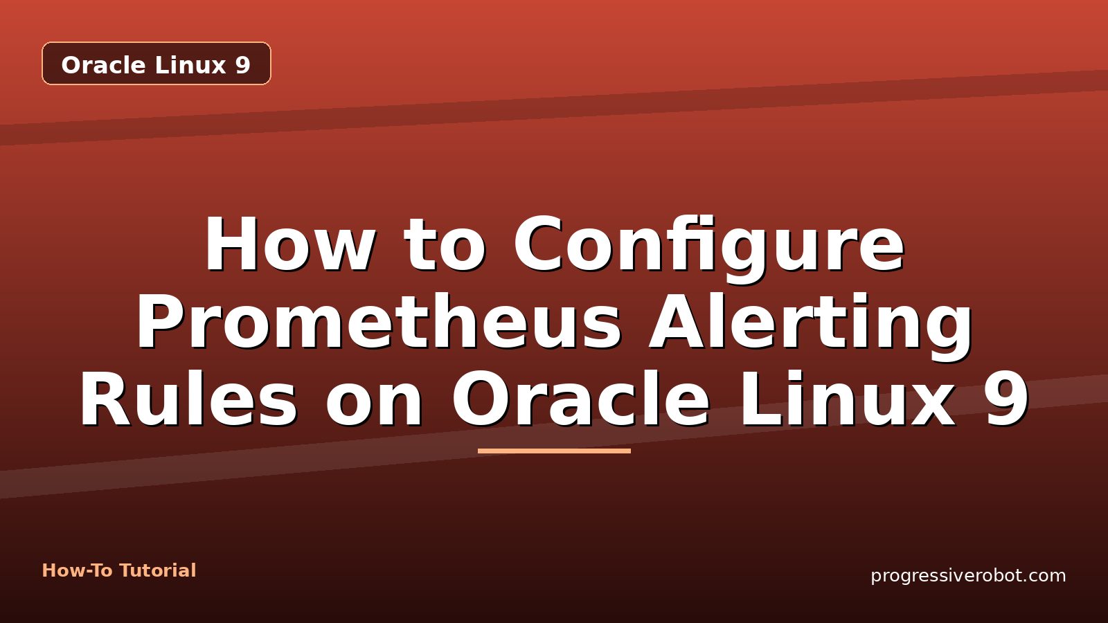 How to Configure Prometheus Alerting Rules on Oracle Linux 9 — step-by-step Oracle Linux 9 tutorial on Progressive Robot