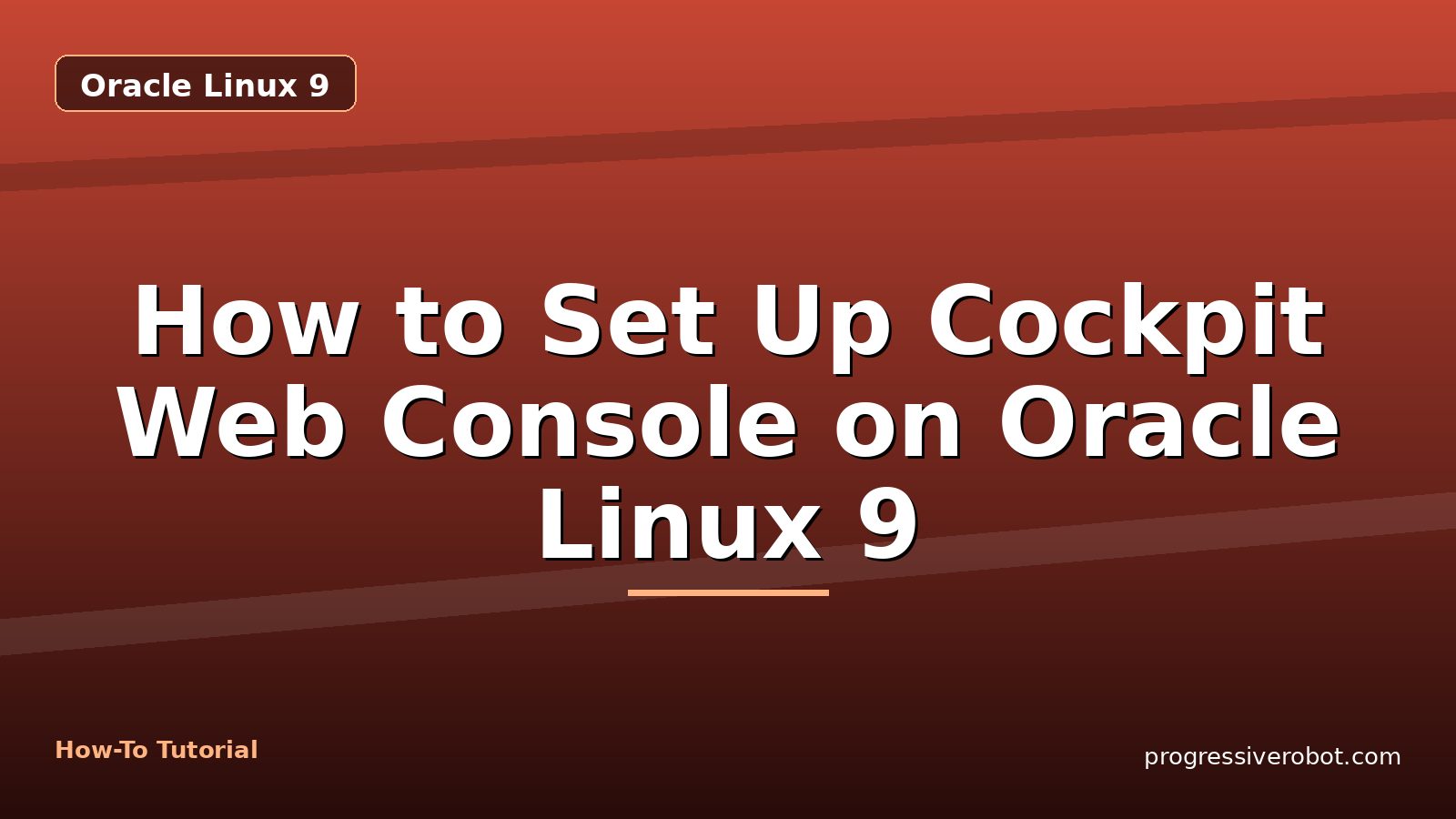 How to Set Up Cockpit Web Console on Oracle Linux 9 — step-by-step Oracle Linux 9 tutorial on Progressive Robot