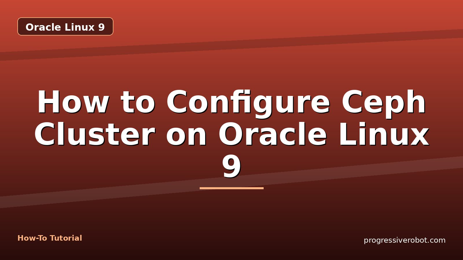 How to Configure Ceph Cluster on Oracle Linux 9 — step-by-step Oracle Linux 9 tutorial on Progressive Robot