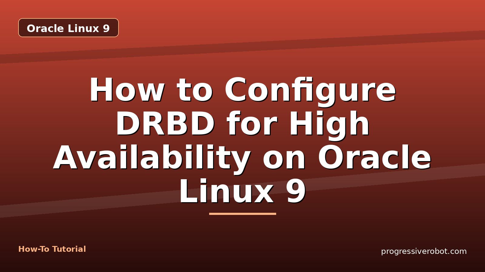 How to Configure DRBD for High Availability on Oracle Linux 9 — step-by-step Oracle Linux 9 tutorial on Progressive Robot