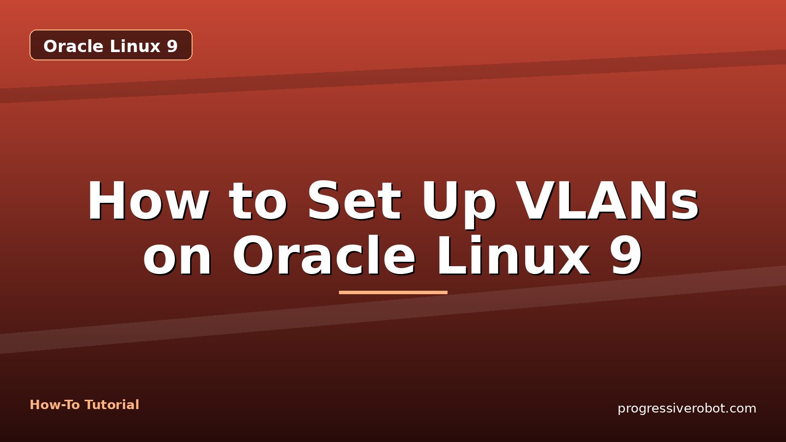How to Set Up VLANs on Oracle Linux 9 — step-by-step Oracle Linux 9 tutorial on Progressive Robot