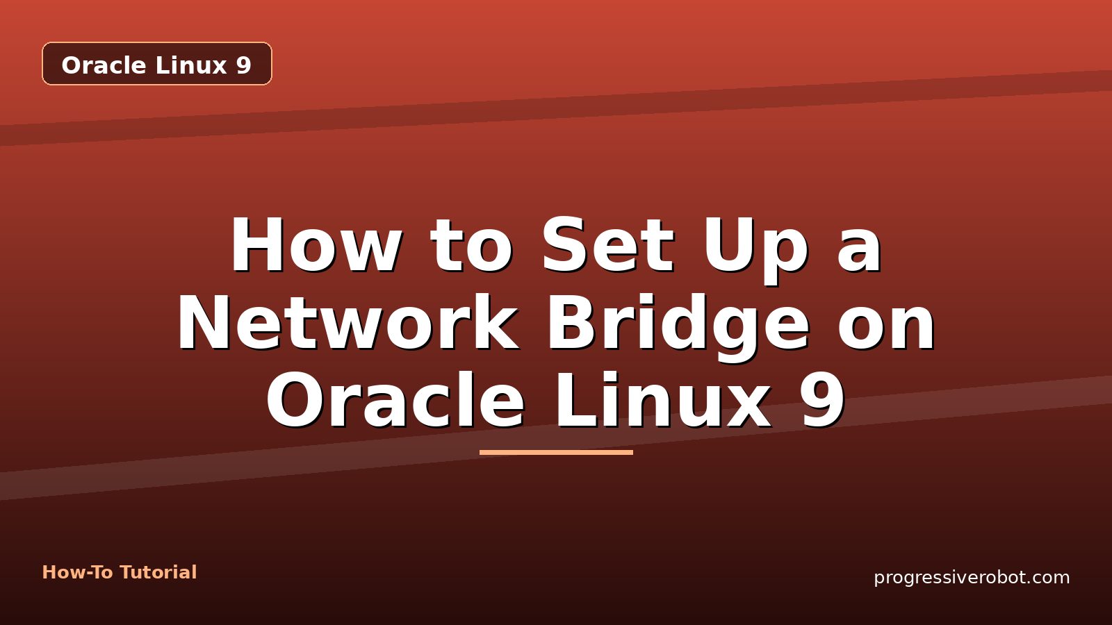 How to Set Up a Network Bridge on Oracle Linux 9 — step-by-step Oracle Linux 9 tutorial on Progressive Robot
