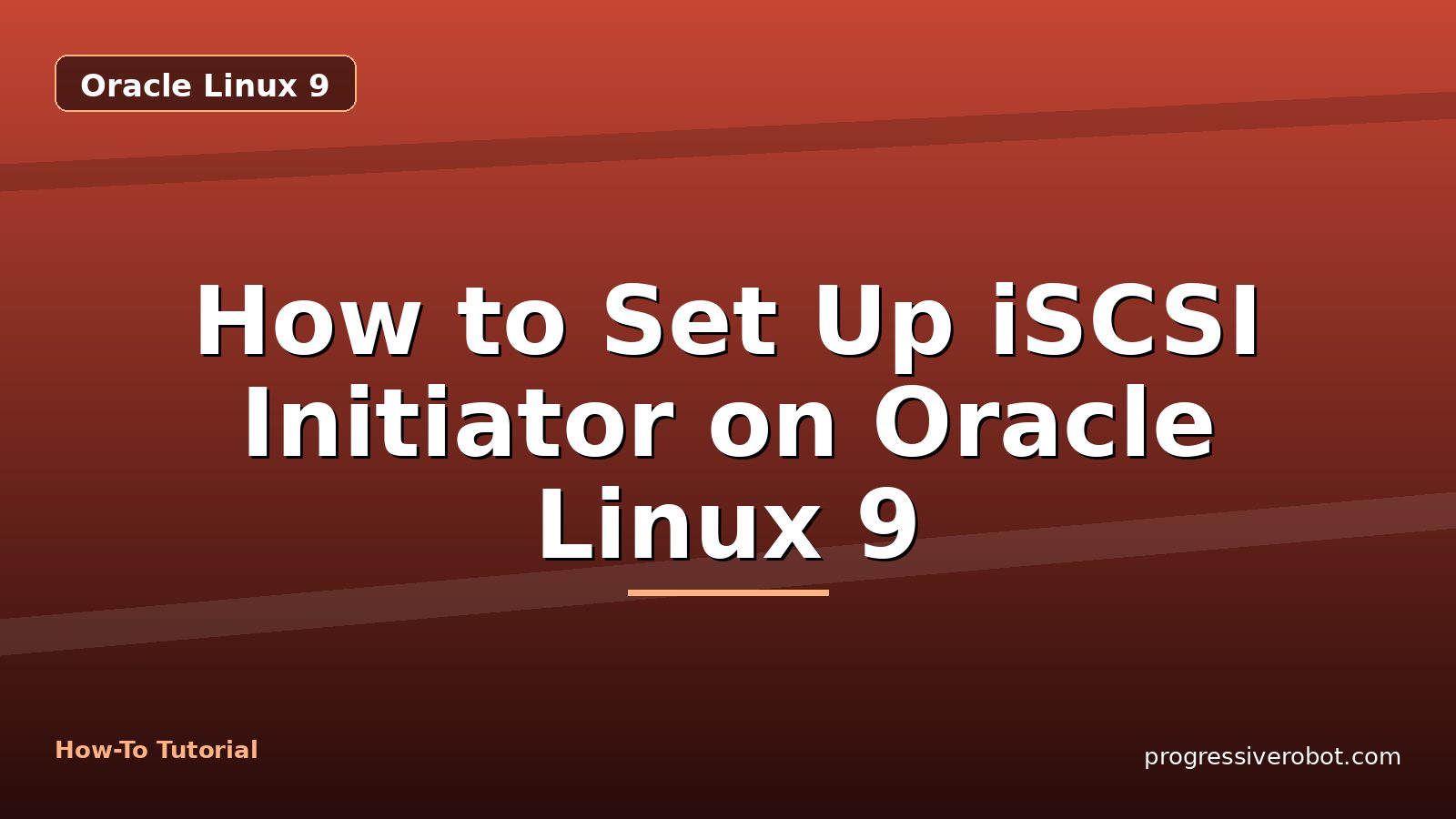 How to Set Up iSCSI Initiator on Oracle Linux 9 — step-by-step Oracle Linux 9 tutorial on Progressive Robot