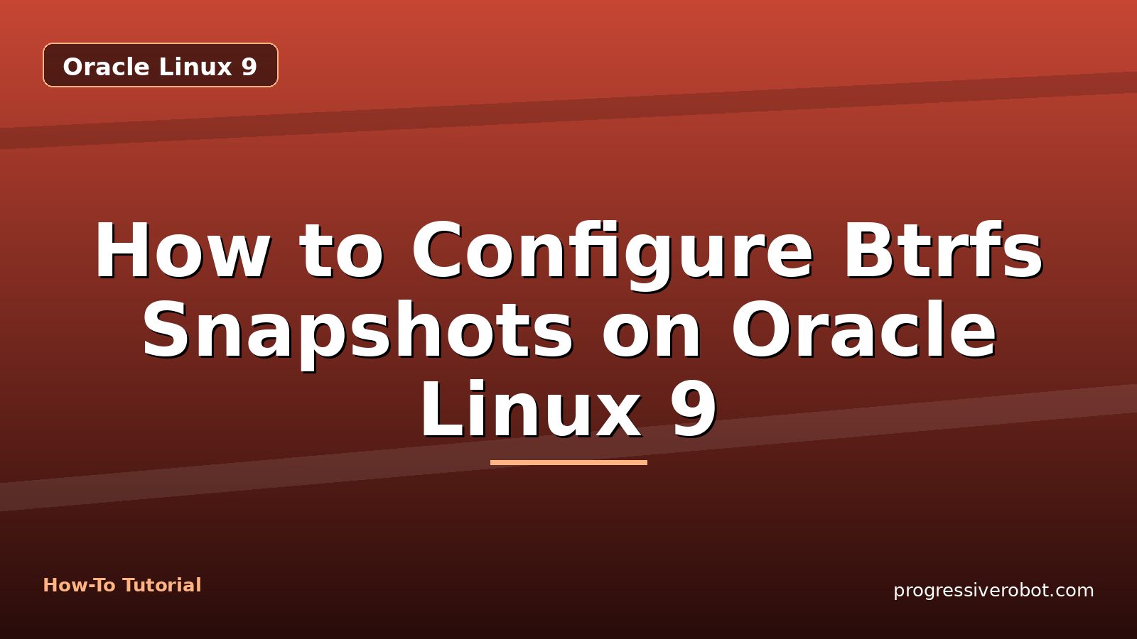 How to Configure Btrfs Snapshots on Oracle Linux 9 — step-by-step Oracle Linux 9 tutorial on Progressive Robot