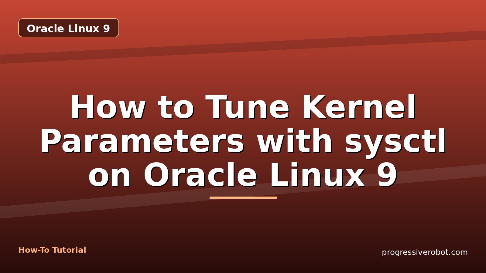 How to Tune Kernel Parameters with sysctl on Oracle Linux 9 — step-by-step Oracle Linux 9 tutorial on Progressive Robot
