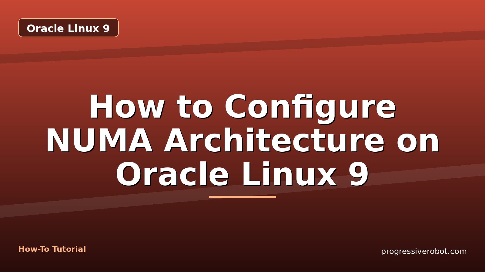 How to Configure NUMA Architecture on Oracle Linux 9 — step-by-step Oracle Linux 9 tutorial on Progressive Robot