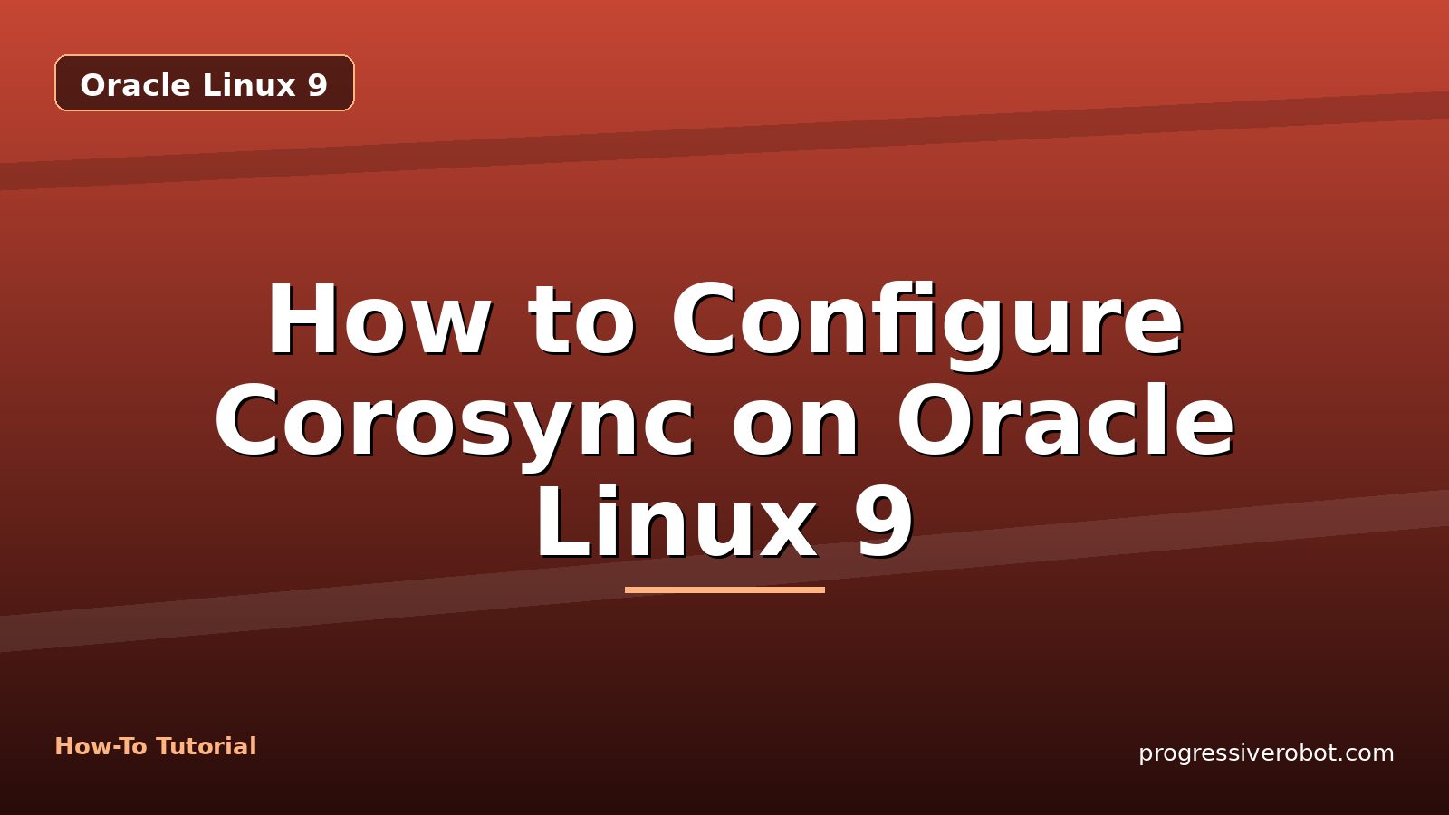 How to Configure Corosync on Oracle Linux 9 — step-by-step Oracle Linux 9 tutorial on Progressive Robot