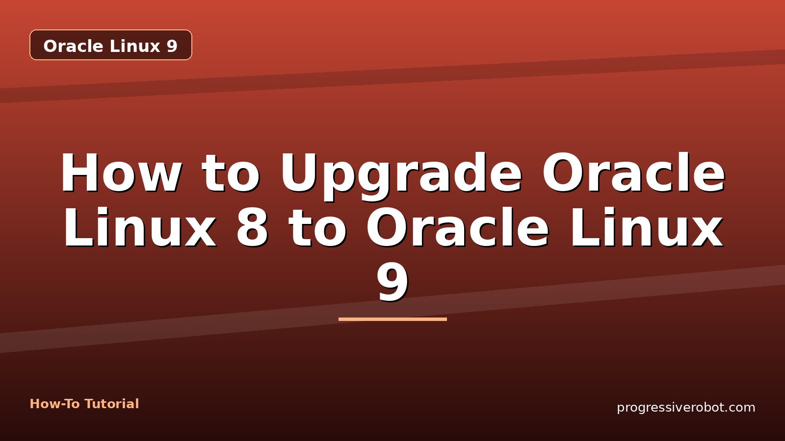 How to Upgrade Oracle Linux 8 to Oracle Linux 9 — step-by-step Oracle Linux 9 tutorial on Progressive Robot