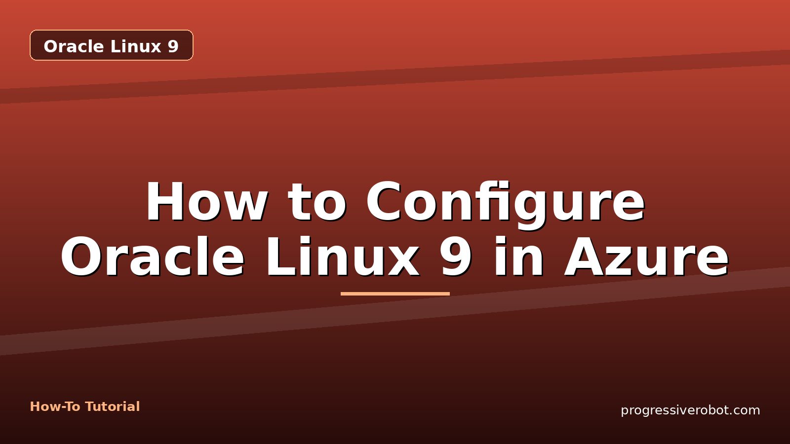 How to Configure Oracle Linux 9 in Azure — step-by-step Oracle Linux 9 tutorial on Progressive Robot