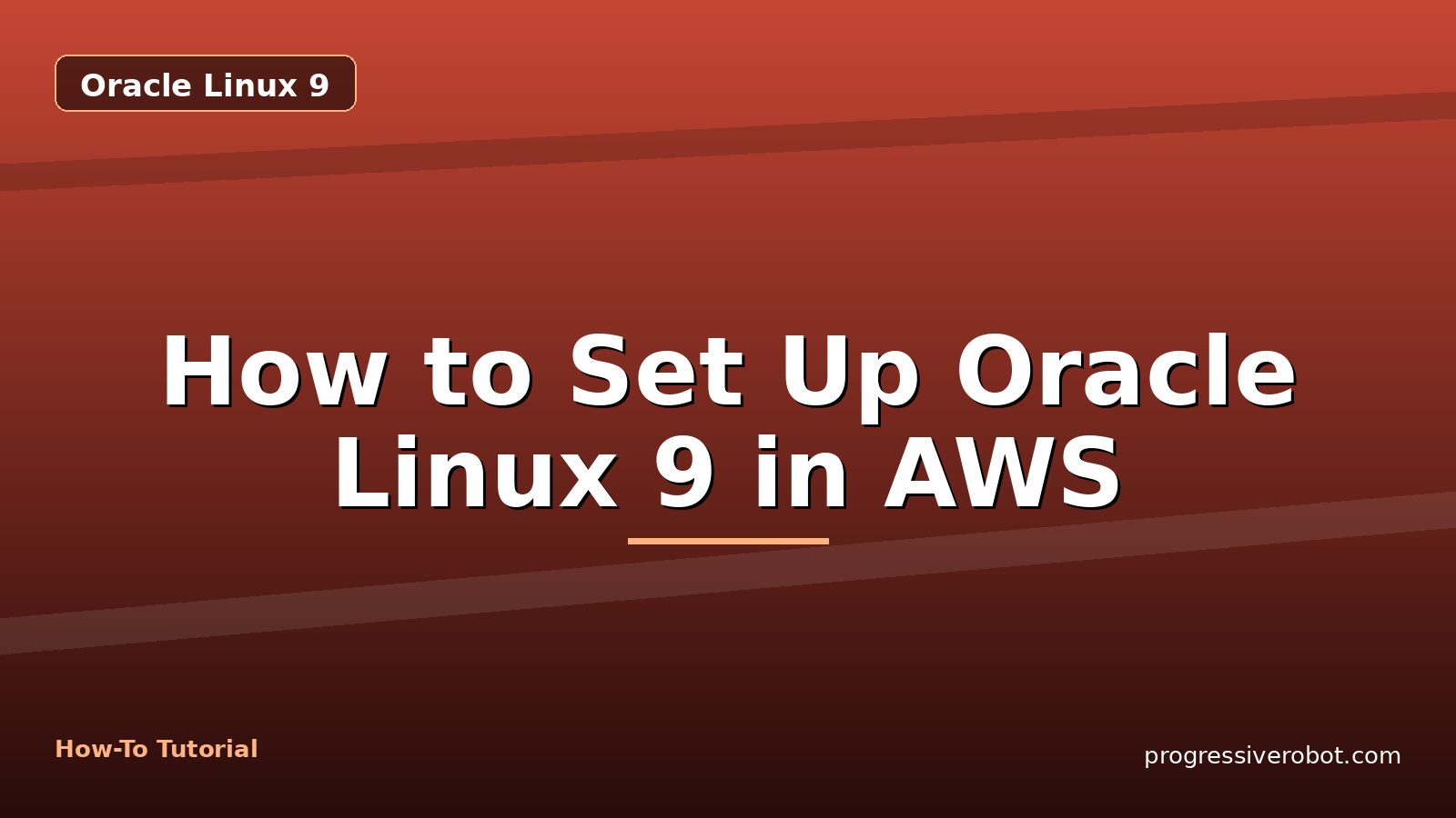 How to Set Up Oracle Linux 9 in AWS — step-by-step Oracle Linux 9 tutorial on Progressive Robot