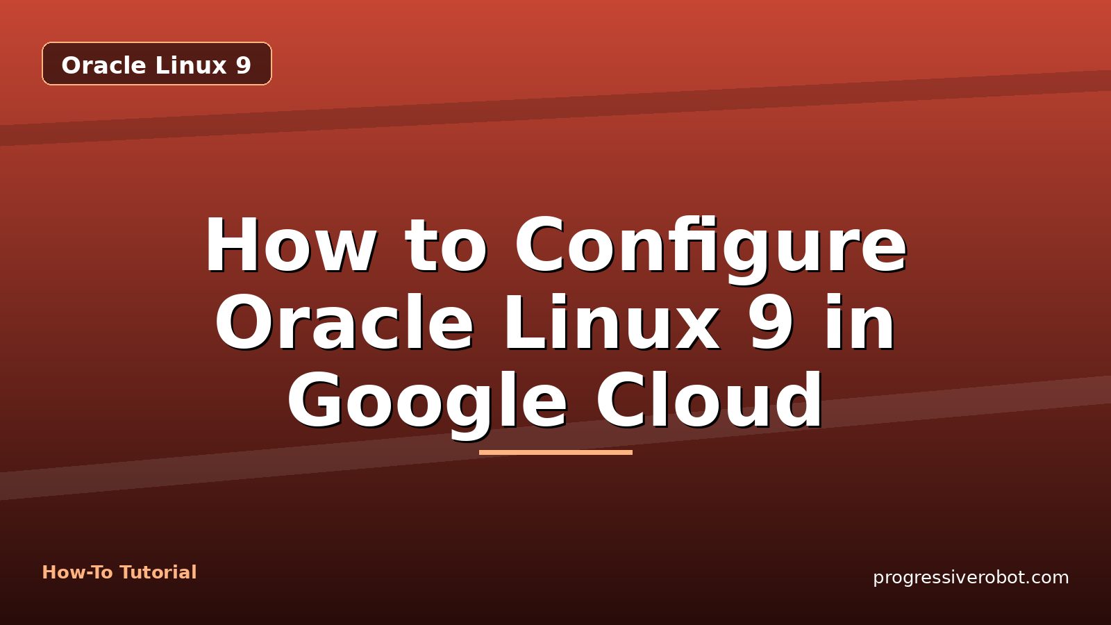 How to Configure Oracle Linux 9 in Google Cloud — step-by-step Oracle Linux 9 tutorial on Progressive Robot