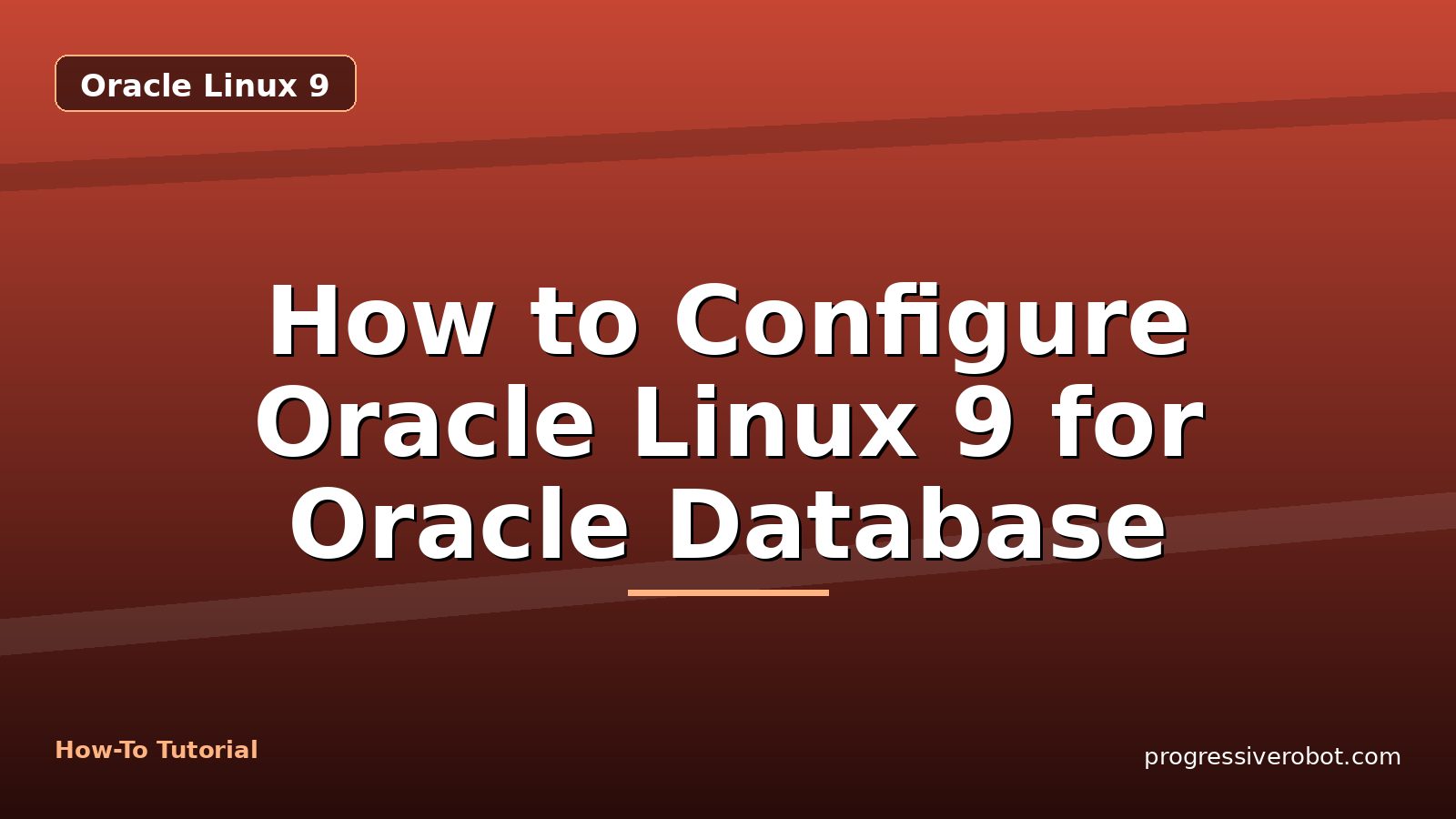 How to Configure Oracle Linux 9 for Oracle Database — step-by-step Oracle Linux 9 tutorial on Progressive Robot