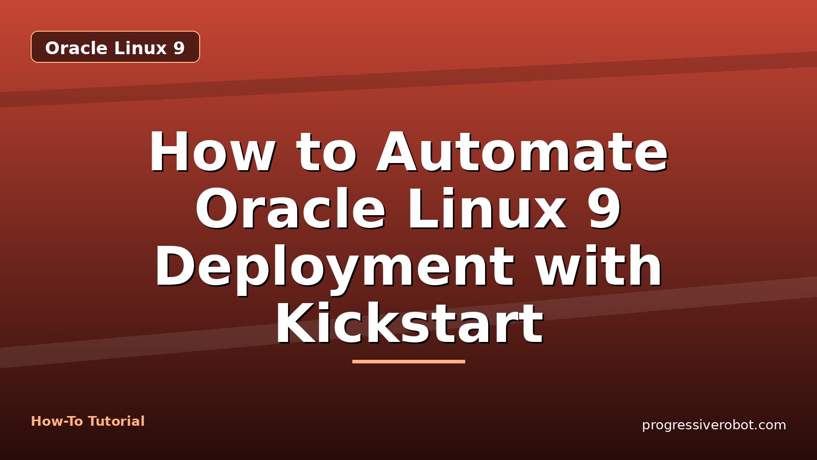 How to Automate Oracle Linux 9 Deployment with Kickstart — step-by-step Oracle Linux 9 tutorial on Progressive Robot