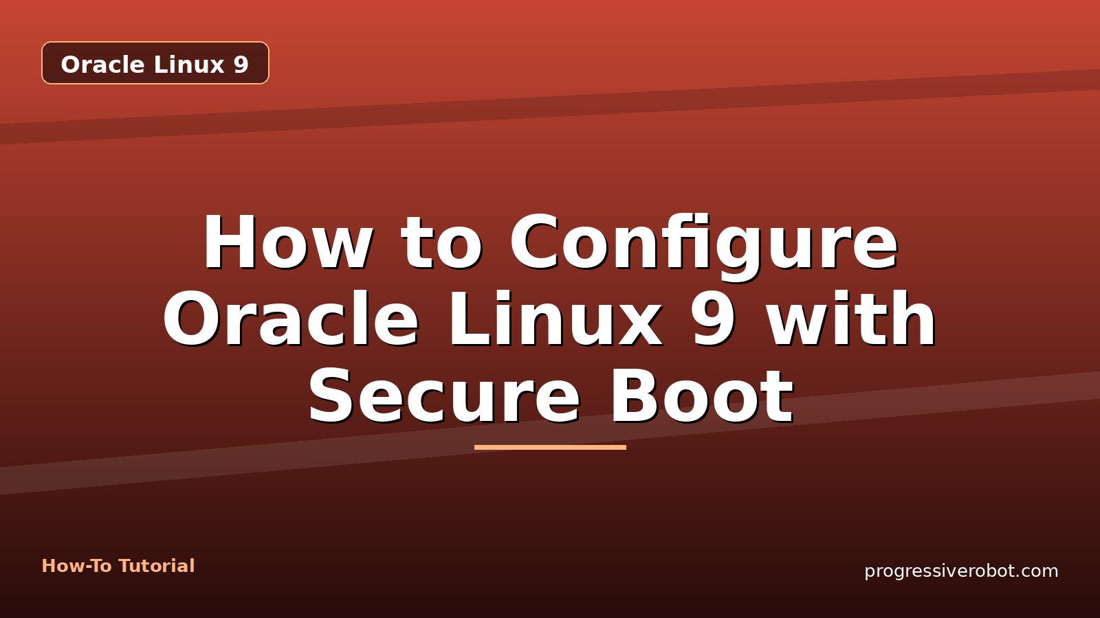 How to Configure Oracle Linux 9 with Secure Boot — step-by-step Oracle Linux 9 tutorial on Progressive Robot