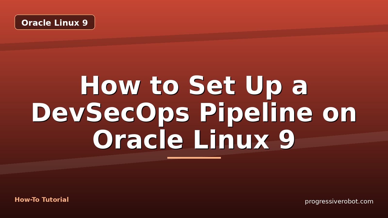 How to Set Up a DevSecOps Pipeline on Oracle Linux 9 — step-by-step Oracle Linux 9 tutorial on Progressive Robot