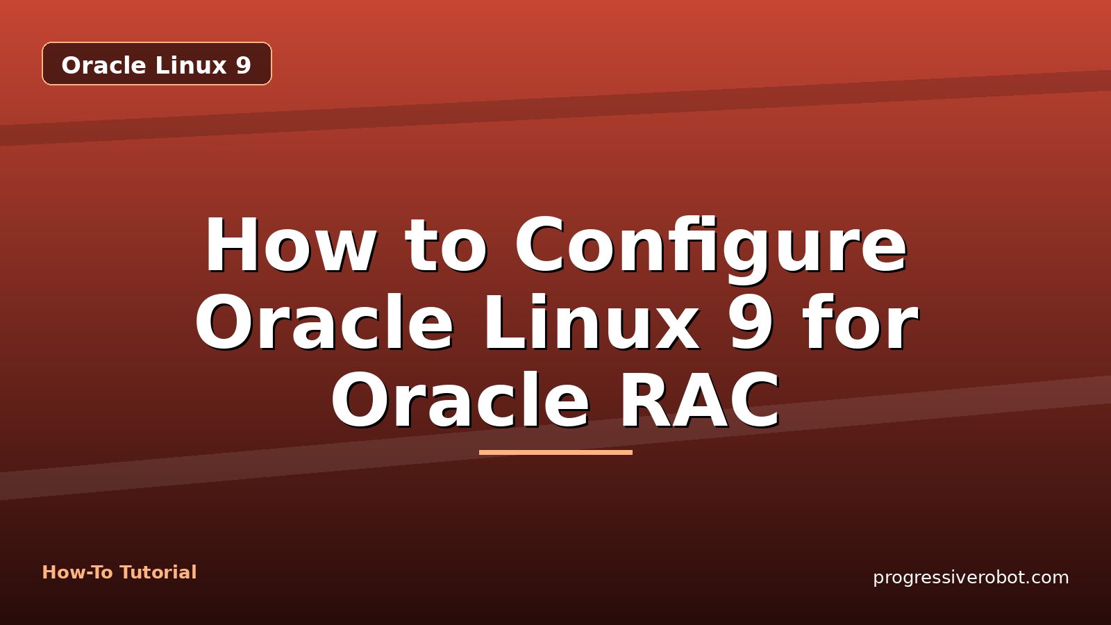 How to Configure Oracle Linux 9 for Oracle RAC — step-by-step Oracle Linux 9 tutorial on Progressive Robot