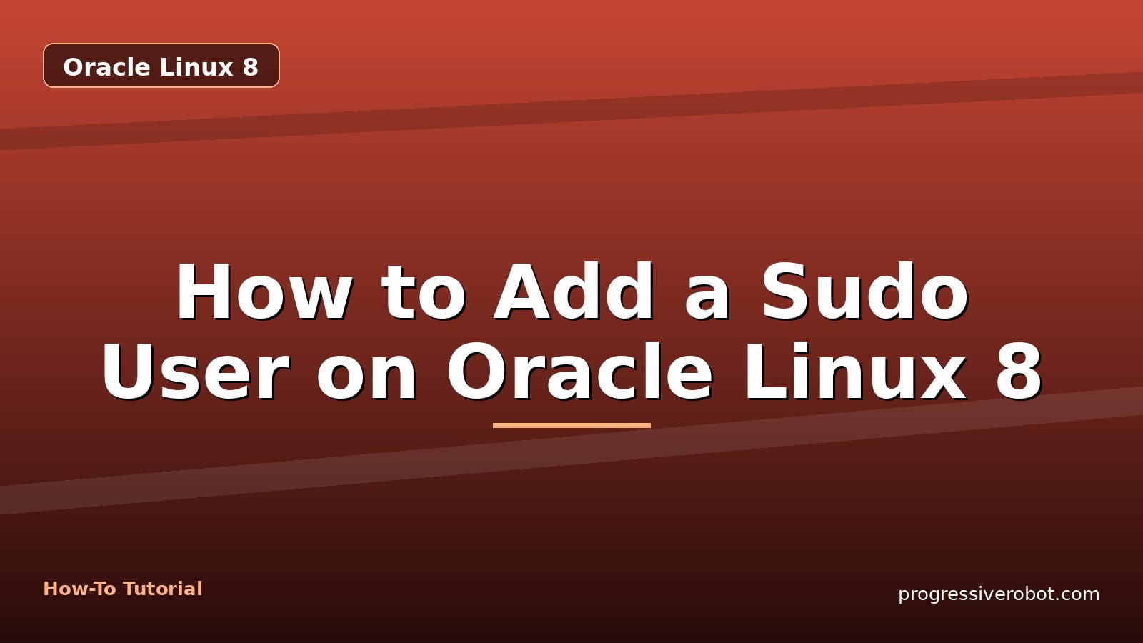 How to Add a Sudo User on Oracle Linux 8 — step-by-step Oracle Linux 8 tutorial on Progressive Robot