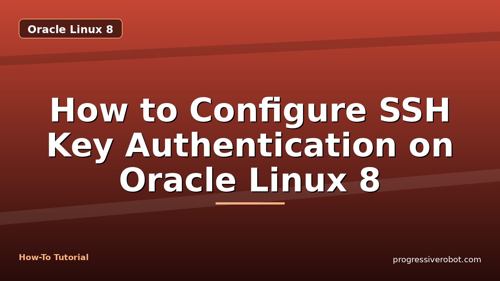 How to Configure SSH Key Authentication on Oracle Linux 8 — step-by-step Oracle Linux 8 tutorial on Progressive Robot