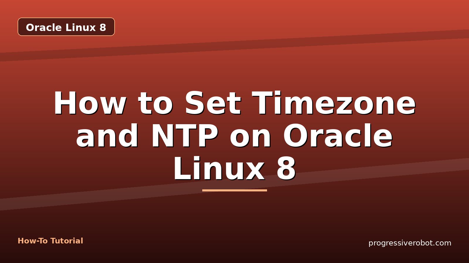 How to Set Timezone and NTP on Oracle Linux 8 — step-by-step Oracle Linux 8 tutorial on Progressive Robot